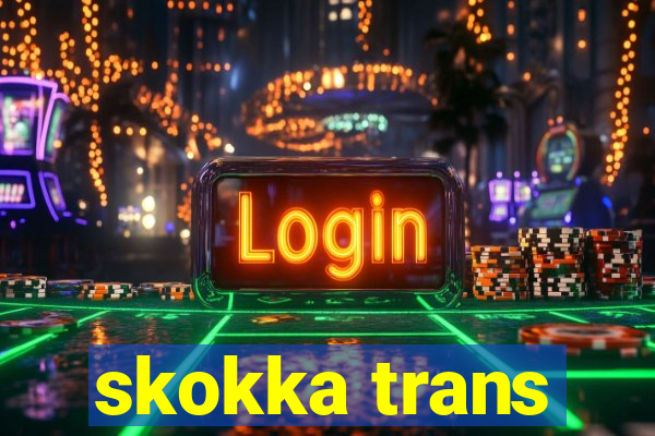 skokka trans